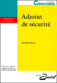 Adjoint De Securite. Preparation Aux Epreuves De Selection