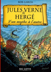 Jules Verne & Hergé d'un mythe à l'autre