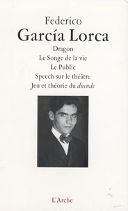 Dragon ; Le Songe de la vie ; Le Public ; Speech sur le théâtre ; Jeu et théorie du duende