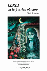 Lorca Ou La Passion Obscure. Choix De Poemes