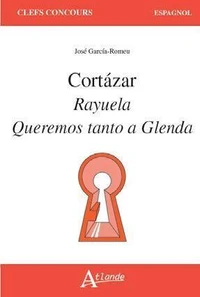 Cortazar : Rayuela Queremos tanto a Glenda