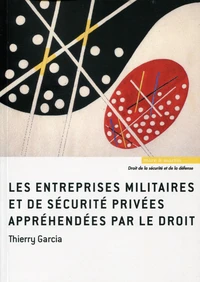 Les entreprises militaires et de sécurité privées appréhendées par le droit