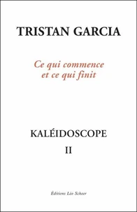 Kaléidoscope II, Ce qui commence et ce qui finit