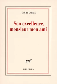 Son excellence, monsieur mon ami