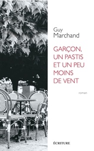 Téléchargement d'ebooks Garçon, un pastis et un peu moins de vent par  (French Edition) 9782359053074 ePub