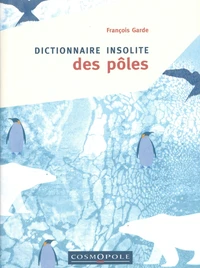 Dictionnaire insolite des pôles
