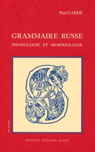 Grammaire Russe. Phonologie Et Morphologie, 2eme Edition