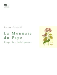 La Monnaie Du Pape. Eloge Des Indulgences