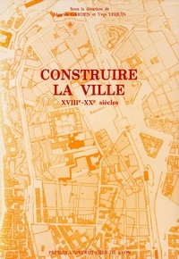  Garden - Construire la ville - XVIII"-XX& siècles, actes.