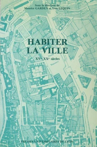 Habiter La Ville. Xveme-Xxeme Siecles