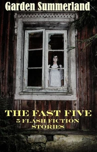 The Fast Five: 5 Flash Fiction Stories