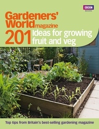 Gardeners' World: 201 Ideas for Growing Fruit and Veg.