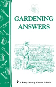 Gardening Answers - Storey's Country Wisdom Bulletin A-49.