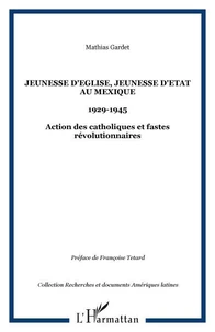 Jeunesse d'Eglise, jeunesse d'Etat au Mexique (1929-1945)