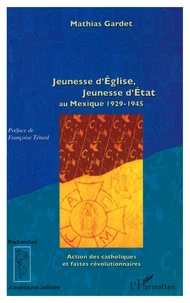 Jeunesse d'Eglise, jeunesse d'Etat au Mexique (1929-1945)