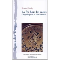 La Foi Hors Les Murs. Grappillage De La Saint-Martin (1912-1999)