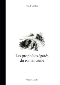 Les prophètes égarés du romantisme