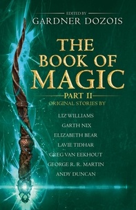Gardner Dozois - The Book of Magic: Part 2 - A collection of stories by various authors.