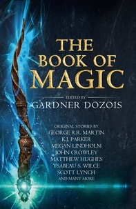 Gardner Dozois - The Book of Magic - A collection of stories by various authors.