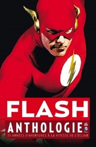 Gardner F. Fox et Harry Lampert - Flash Anthologie : 75 années d'aventures à la vitesse de l'éclair.