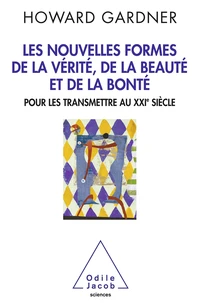 Nouvelles formes de la vérité, de la beauté et de la bonté