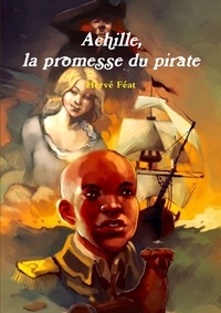 Hervé Féat - Achille, la promesse du pirate.
