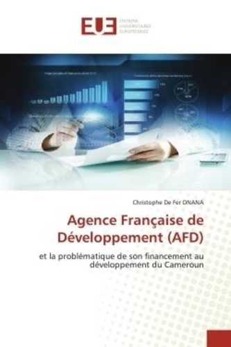 Fer onana christophe De - Agence Française de Développement (AFD) - et la problématique de son financement au développement du Cameroun.