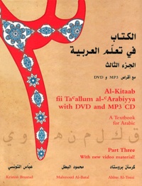 Kristen Brustad et Mahmoud Al-Batal - Al-Kitaab Fii Tacallum Al-cArabiyya - A Texbook for Arabic, Part Three. Arabe-Anglais ; Anglais-Arabe. 1 Cédérom + 1 DVD