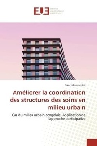 Francis Lumanisha - Améliorer la coordination des structures des soins en milieu urbain - Cas du milieu urbain congolais: Application de l'approche participative.