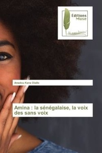 Amadou kane Diallo - Amina : la sénégalaise, la voix des sans voix.