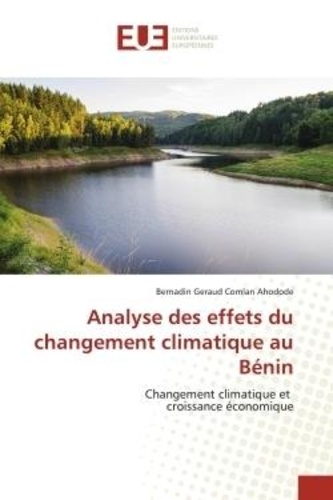 Bernadin géraud comlan Ahodode - Analyse des effets du changement climatique au Bénin - Changement climatique et croissance économique.