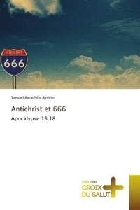 Ayibho samuel Awadhifo - Antichrist et 666 - Apocalypse 13:18.