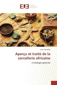 Louis Tshibride - Aperçu et traité de la sorcellerie africaine - L'iridologie générale.