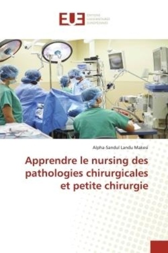 Makesi alpha-sandul Landu - Apprendre le nursing des pathologies chirurgicales et petite chirurgie.