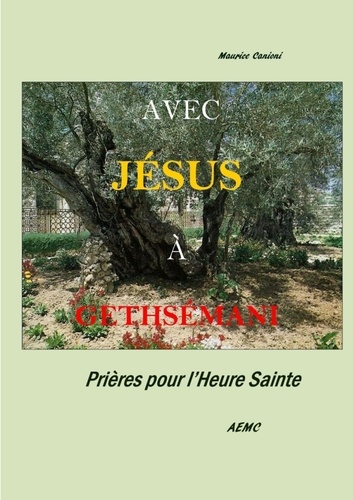 Maurice Canioni - Avec Jésus a Gethsemani - Prières pour l'Heure Sainte.