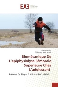 Mohamed Zairi et Mohamed nabil Nessib - Biomécanique De L'épiphysiolyse Fémorale Supérieure Chez L'adolescent - Facteurs De Risque Et Critères De Stabilité.
