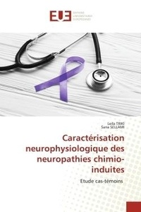 Leila Triki et Sana Sellami - Caractérisation neurophysiologique des neuropathies chimio-induites - Etude cas-témoins.