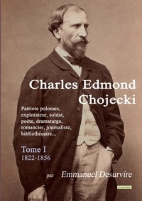 Emmanuel Desurvire - Charles Edmond Chojecki - Tome I.