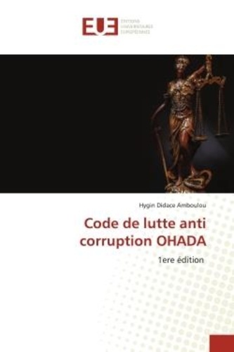 Hygin Didace Amboulou - Code de lutte anti corruption OHADA - 1ere édition.