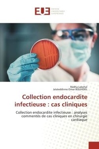 Redha Lakehal et Jalaleddinne omar Bouhidel - Collection endocardite infectieuse : cas cliniques - Collection endocardite infectieuse : analyses commentés de cas cliniques en chirurgie cardiaque.