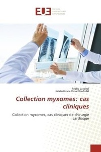 Redha Lakehal et Jalaleddinne omar Bouhidel - Collection myxomes: cas cliniques - Collection myxomes, cas cliniques de chirurgie cardiaque.