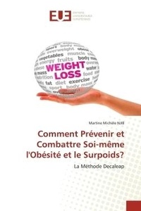 Martine michèle Njib - Comment Prévenir et Combattre Soi-même l'Obésité et le Surpoids? - La Méthode Decaleap.