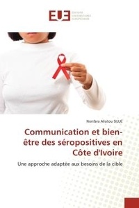 Nonfara aliatou Silue - Communication et bien-être des séropositives en Côte d'Ivoire - Une approche adaptée aux besoins de la cible.