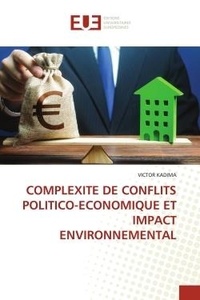 Victor Kadima - Complexite de conflits politico-economique et impact environnemental.
