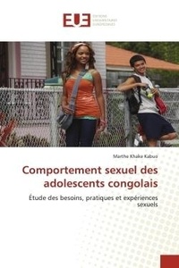 Kabuo marthe Khake - Comportement sexuel des adolescents congolais - Étude des besoins, pratiques et expériences sexuels.