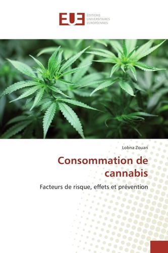 Consommation de cannabis. Facteurs de risque, effets et prévention