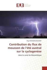 Olga Ramiarinjanahary - Contribution du flux de mousson de l'été austral sur la cyclogenèse - dans le canal de Mozambique.
