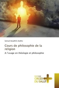 Ayibho samuel Awadhifo - Cours de philosophie de la religion - A l'usage en théologie et philosophie.