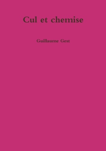 Guillaume Gest - Cul et chemise.