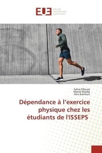 Sahar Ellouze et Manel Maalej - Dépendance à l'exercice physique chez les étudiants de l'ISSEPS.